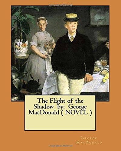 The Flight of the Shadow by: George MacDonald ( NOVEL )