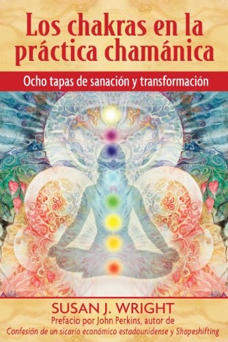 Los chakras en la prÃ¡ctica chamÃ¡nica: Ocho etapas de sanaciÃ³n y transformaciÃ³n (Spanish Edition)