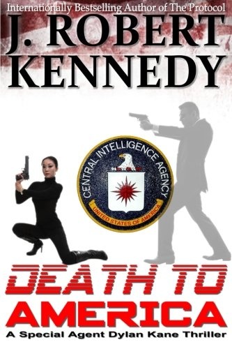 Death To America: A Special Agent Dylan Kane Thriller Book #4 (Special Agent Dylan Kane Thrillers) (Volume 4)