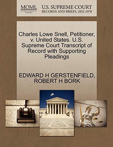 Charles Lowe Snell, Petitioner, v. United States. U.S. Supreme Court Transcript of Record with Supporting Pleadings