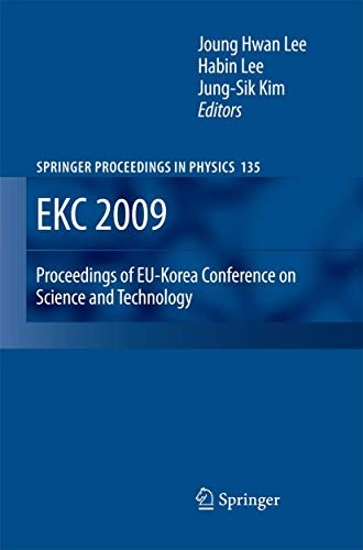 EKC 2009 Proceedings of EU-Korea Conference on Science and Technology (Springer Proceedings in Physics (135))