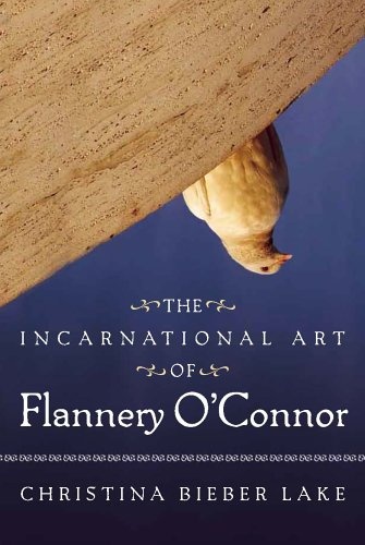The Incarnational Art Of Flannery O'connor (Flannery O'Connor Series)