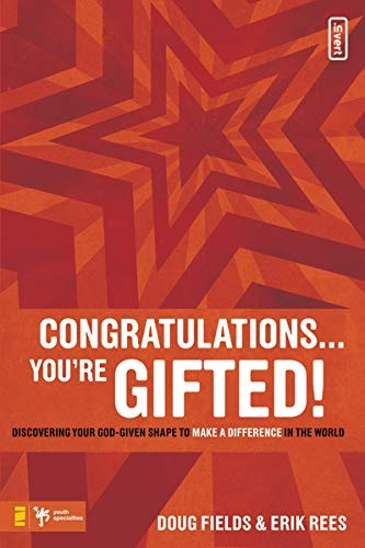 Congratulations â¦ You're Gifted!: Discovering Your God-Given Shape to Make a Difference in the World (invert)