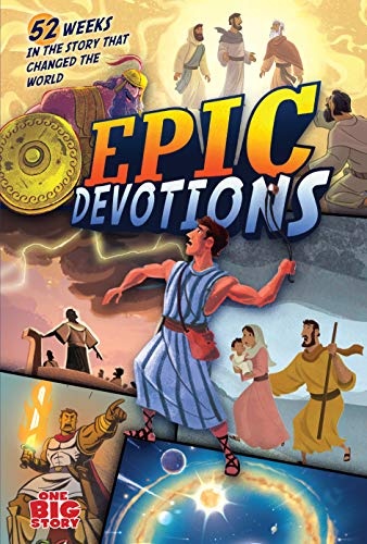 Epic Devotions: 52 Weeks in the Story that Changed the World (One Big Story)