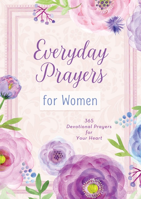 Everyday Prayers for Women: 365 Devotional Prayers for Your Heart