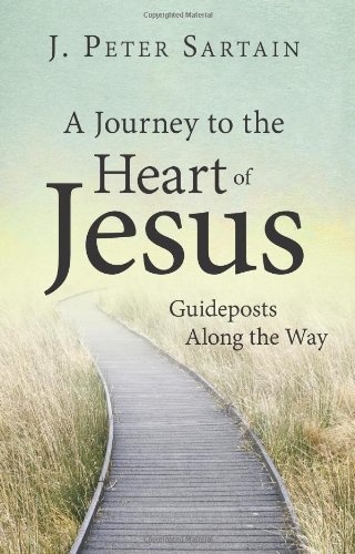 A Journey to the Heart of Jesus: Guideposts Along the Way