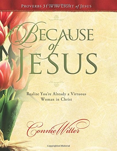 Because of Jesus: Realize You're Already a Virtuous Woman in Christ