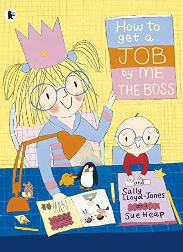 How to Get a Job, by Me, the Boss. Sally Lloyd-Jones
