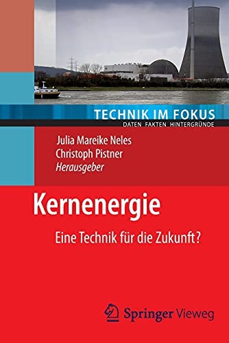 Kernenergie: Eine Technik fÃ¼r die Zukunft? (Technik im Fokus) (German Edition)