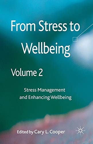 From Stress to Wellbeing Volume 2: Stress Management and Enhancing Wellbeing