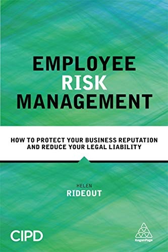 Employee Risk Management: How to Protect Your Business Reputation and Reduce Your Legal Liability