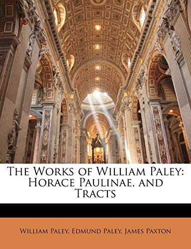 The Works of William Paley: Horace Paulinae, and Tracts