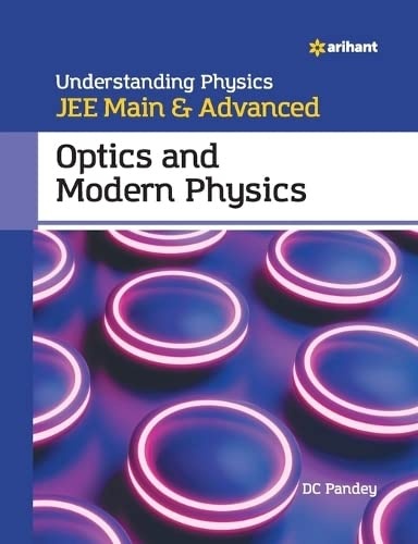 Understanding Physics for JEE Main and Advanced Optics and Modern Physics