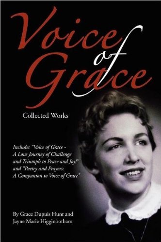 Voice of Grace Collected Works: Includes Voice of Grace - A Love Journey of Challenge and Triumph to Peace and Joy! and Poetry and Prayers A Companion to Voice of Grace