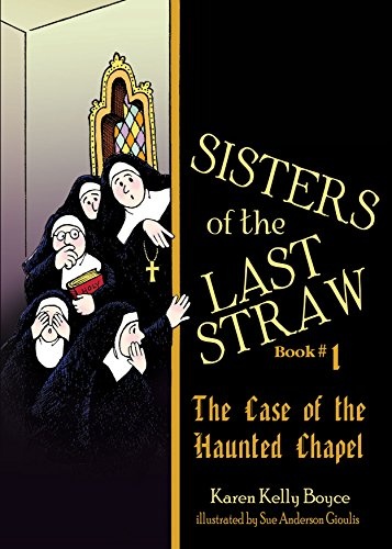 Sisters of the Last Straw Vol 1: The Case of the Haunted Chapel (Volume 1)