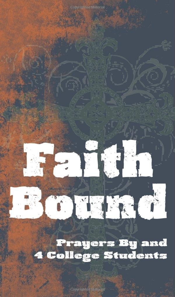 Faith Bound: Prayers By & 4 College Students