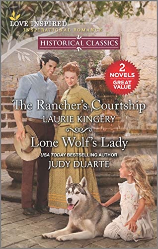 The Rancher's Courtship & Lone Wolf's Lady (Love Inspired Historical Classics)