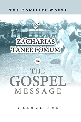 The Complete Works of Zacharias Tanee Fomum on the Gospel Message