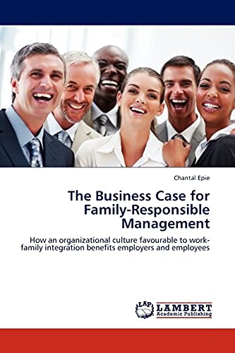 The Business Case for Family-Responsible Management: How an organizational culture favourable to work-family integration benefits employers and employees