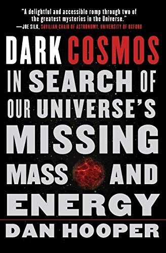Dark Cosmos: In Search of Our Universe's Missing Mass and Energy