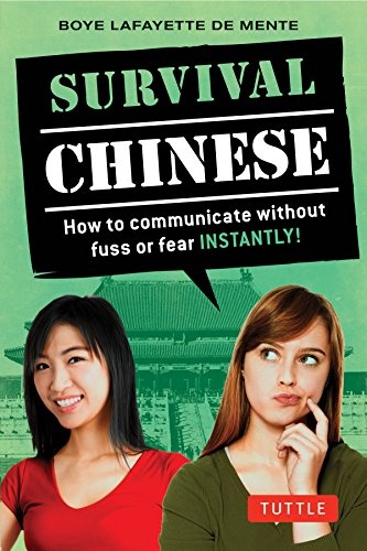 Survival Chinese Phrasebook & Dictionary: How to Communicate without Fuss or Fear Instantly! (Mandarin Chinese Phrasebook & Dictionary) (Survival Series)