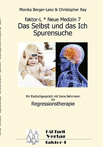 faktor-L * Neue Medizin 7 * Das Selbst und das Ich - Spurensuche * (German Edition)