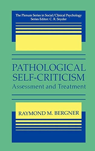Pathological Self-Criticism: Assessment and Treatment (The Springer Series in Social/Clinical Psychology)