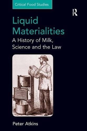 Liquid Materialities: A History of Milk, Science and the Law (Critical Food Studies)