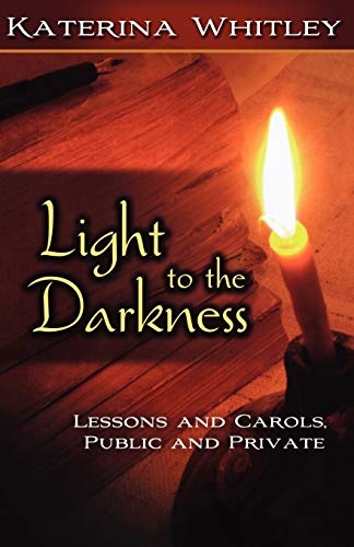 Light to the Darkness: Lessons and Carols, Public and Private