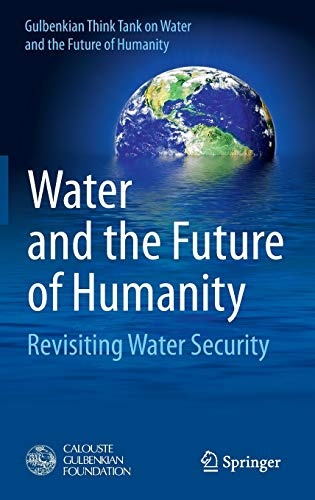 Water and the Future of Humanity: Revisiting Water Security