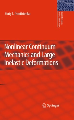 Nonlinear Continuum Mechanics and Large Inelastic Deformations (Solid Mechanics and Its Applications (174))