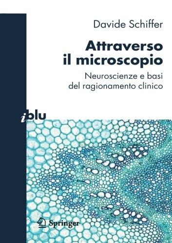 Attraverso il microscopio: Neuroscienze e basi del ragionamento clinico (I blu) (Italian Edition)