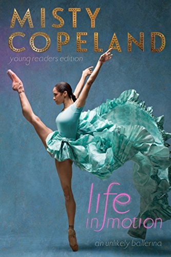 Life in Motion: An Unlikely Ballerina Young Readers Edition
