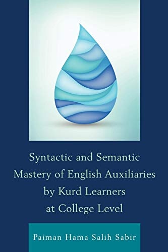 Syntactic and Semantic Mastery of English Auxiliaries by Kurd Learners at College Level