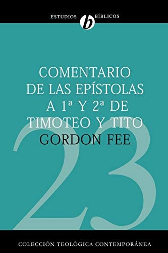 Comentario de las EpÃ­stolas a 1Âª y 2Âª de Timoteo y Tito (Coleccion Teologica Contemporanea: Estudios Biblicos) (Spanish Edition)