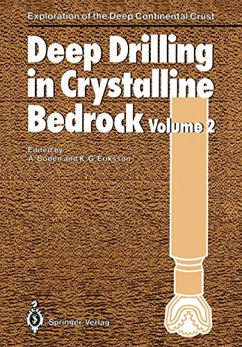 Deep Drilling in Crystalline Bedrock: Volume 2: Review of Deep Drilling Projects, Technology, Sciences and Prospects for the Future (Exploration of the Deep Continental Crust)