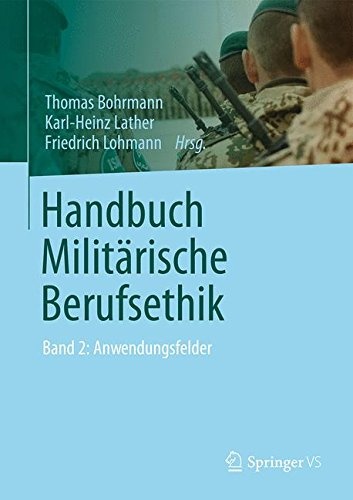 Handbuch Militärische Berufsethik: Band 2: Anwendungsfelder (German Edition)