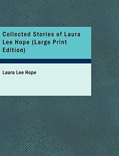 Collected Stories of Laura Lee Hope (Large Print Edition)