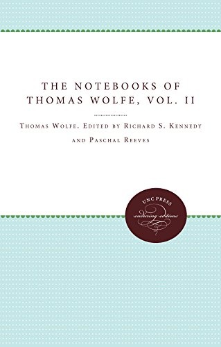 The Notebooks of Thomas Wolfe: Volume II (Unc Press Enduring Editions)