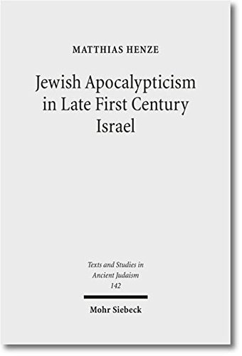 Jewish Apocalypticism in Late First Century Israel: Reading 'Second Baruch' in Context (Texts and Studies in Ancient Judaism)