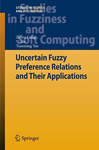 Uncertain Fuzzy Preference Relations and Their Applications (Studies in Fuzziness and Soft Computing)