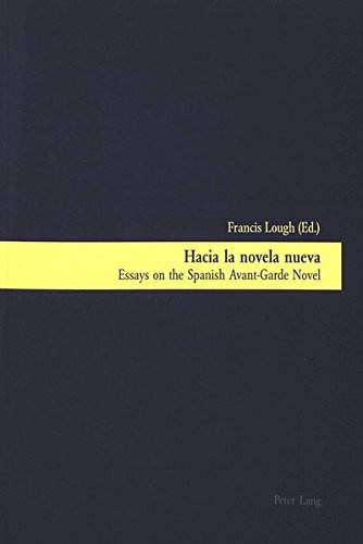 Hacia la novela nueva: Essays on the Spanish Avant-Garde Novel (English and Spanish Edition)