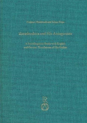 Zarathushtra and his Antagonists: A Sociolinguistic Study with English and German Translation of His Gathas (SZ)