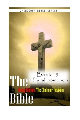 The Bible Douay-Rheims, the Challoner Revision- Book 13 1 Paralipomenon