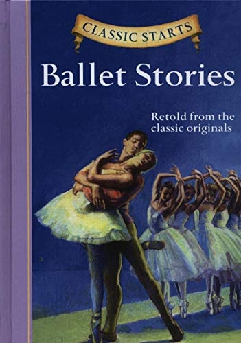Classic StartsÂ®: Ballet Stories (Classic StartsÂ® Series)