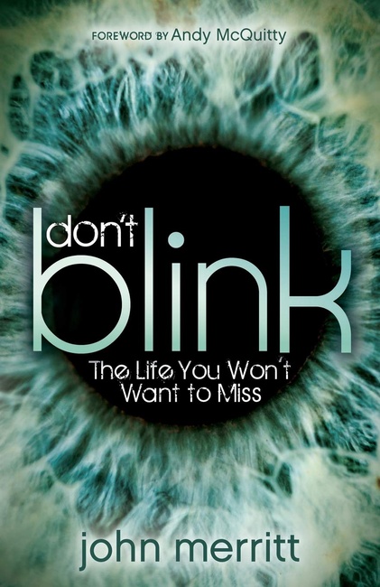 Don't Blink: The Life You Won't Want to Miss (Morgan James Faith)
