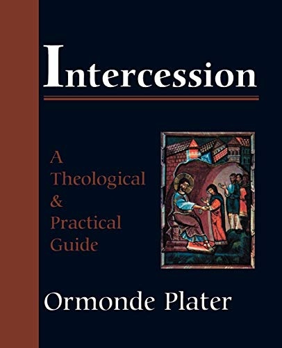 Intercession: A Theological and Practical Guide