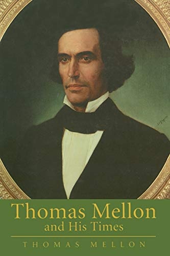 Thomas Mellon And His Times (Calvin Center Series)