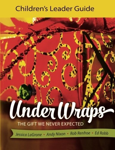 Under Wraps Children's Leader Guide: The Gift We Never Expected (Under Wraps Advent series)