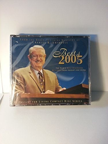 From the Bible-Teaching Ministry of Charles R. Swindoll: Best of 2005 (Insight for Living Compact Disc Series)